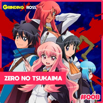 GrindingXross #008 - Zero no Tsukaima