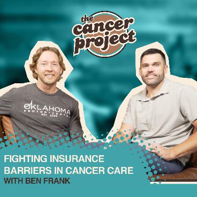 Fighting Insurance Barriers in Cancer Care with Ben Frank