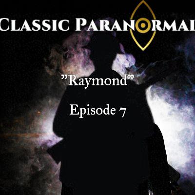 Part Seven. "Raymond" Part Seven. "Raymond"