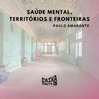 Saúde mental, territórios e fronteiras, de Paulo Amarante