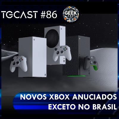 The Geek Cast #86 Novos XBOX foram anunciados #TGCast The Geek Cast #86 Novos XBOX foram anunciados #TGCast