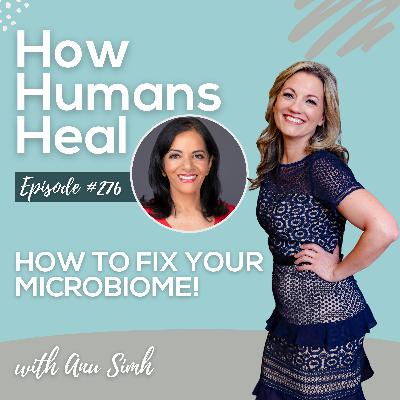 #276 The Hidden Microbiome Crisis in Your Gut (And How to Fix It) with Anu Simh