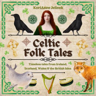 ☘️ Celtic Folk Tales: Timeless Tales from Ireland, Scotland, Wales & the British Isles