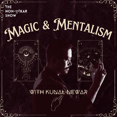 Magic and Mentalism with Kunal Newar