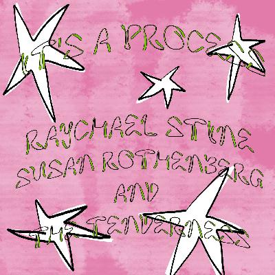 Raychael Stine, Susan Rothenberg, and The Tenderness