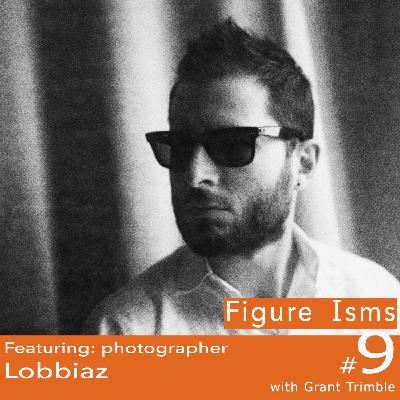Ep. 9 of Figure Isms: Lobbiaz