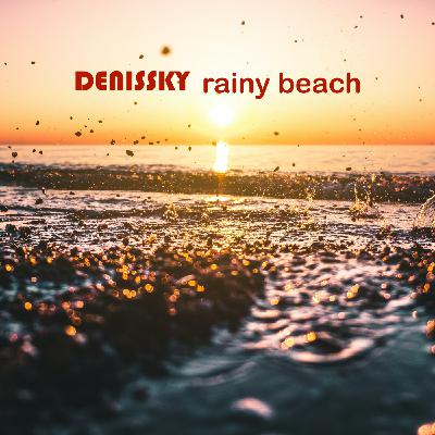 Episode 26: DENISSKY - Rainy Beach