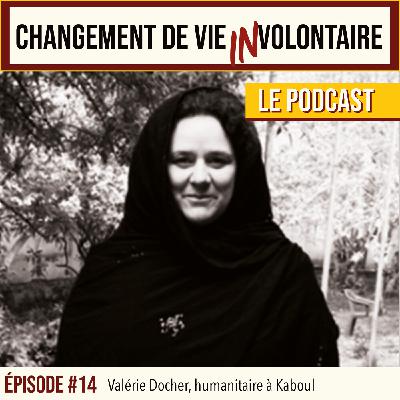 Episode #14, Valérie Docher, humanitaire à Kaboul