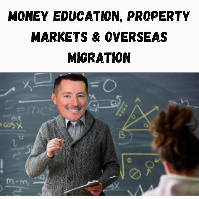 Simon Pressley - Money Education, Property Markets & Overseas Migration Simon Pressley - Money Education, Property Markets & Overseas Migration