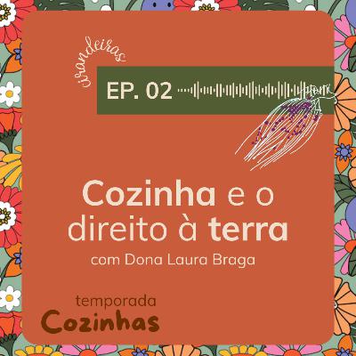 EP#47 Cozinhas - Cozinha quilombola e o Direito à Terra com Laura Braga