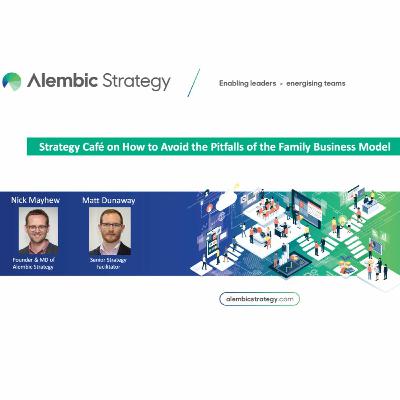 Strategy Café on How to Avoid the Pitfalls of the Family Business Model Strategy Café on How to Avoid the Pitfalls of the Family Business Model