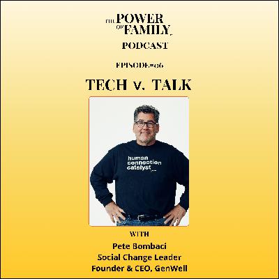 Ep#6 Tech vs Talk: Rebuilding Family Connection in a Digital World