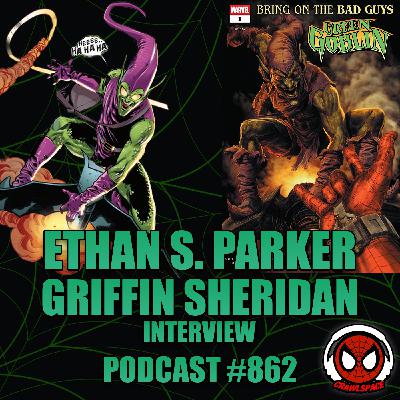 Podcast #862-Ethan S. Parker & Griffin Sheridan Interview| Bring on the Bad Guys: Green Goblin Writers