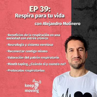 Ep.39: Respira para tu vida con ALEJANDRO MOLINERO