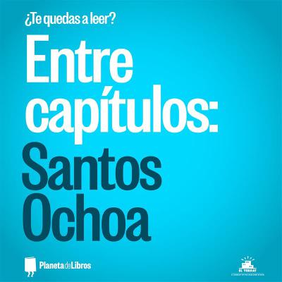 ¿Te quedas a leer?: Entre Capítulos 06 - Santos Ochoa
