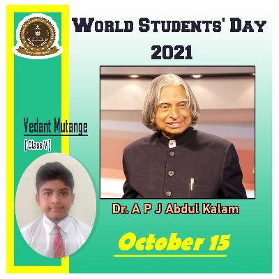 World Students' Day 2021 | Dr. A P J Abdul Kalam | Vedant Mutange | Class V | METAS, VYARA World Students' Day 2021 | Dr. A P J Abdul Kalam | Vedant Mutange | Class V | METAS, VYARA