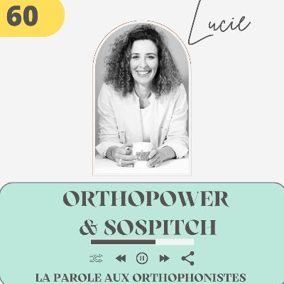 60 - Lucie, Orthopower et SoSpitch