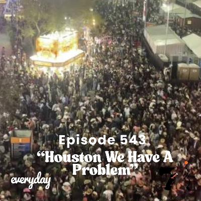 Season 11 Episode 543 “Houston We Have A Problem”