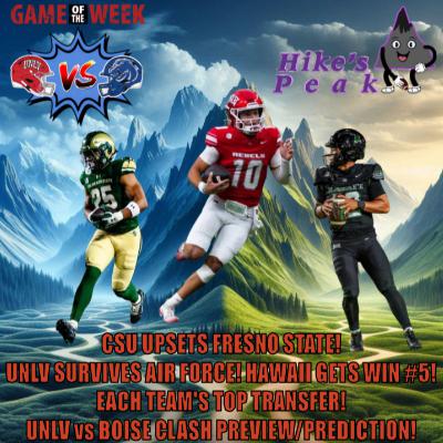 CSU upsets Fresno State! UNLV survives Air Force! Hawaii gets Win #5! Each team's top performing transfer! UNLV @ Boise State clash preview/prediction!