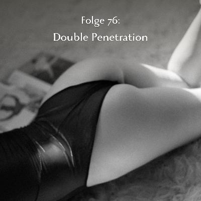 Folge 76: Double Penetration