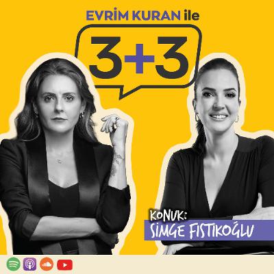 Evrim Kuran ile 3+3: Simge Fıstıkoğlu Evrim Kuran ile 3+3: Simge Fıstıkoğlu