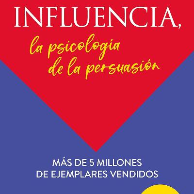 Influencia: La Psicología De La Persuasión - Ep. 7 Influencia: La Psicología De La Persuasión - Ep. 7