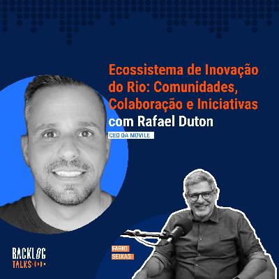 #28: Ecossistema de Inovação do Rio: Comunidades, Colaboração e Iniciativas com Rafael Duton