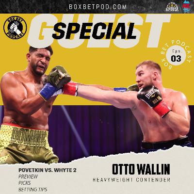 Box Bet Pod Episode 3 Bonus - Otto Wallin on How He'd Fight Dillian Whyte
