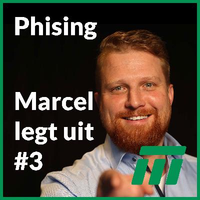 Marcel legt uit #3: Wat is phishing en hoe kan ik mij ertegen beschermen?