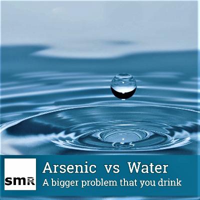 Arsenic vs Water: A bigger problem that you drink