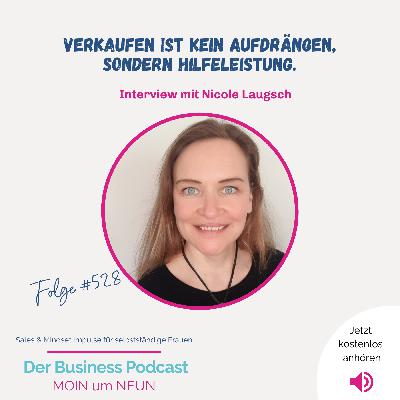 Verkaufen ist kein Aufdrängen, sondern eine Hilfeleistung. Nicoles Weg (#528)