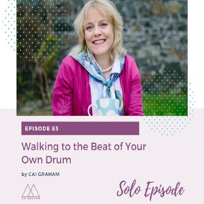 EP 83 - Cai Graham - Walking to the Beat of Your Own Drum