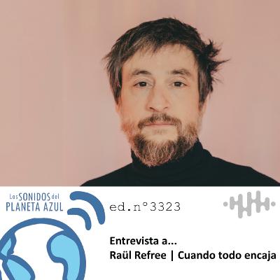 Los Sonidos del Planeta Azul 3323 - Entrevista RAÜL REFREE. "Cuando todo encaja. Apuntes sobre creatividad" (23 10 2025) Los Sonidos del Planeta Azul 3323 - Entrevista RAÜL REFREE. "Cuando todo encaja. Apuntes sobre creatividad" (23 10 2025)