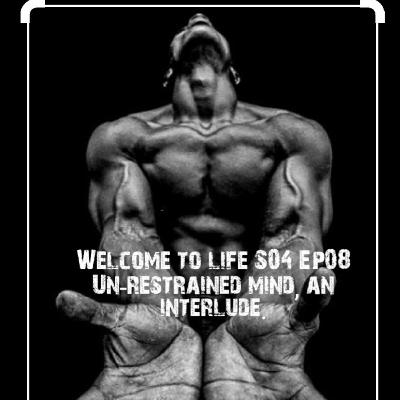 Un-restrained mind, an interlude.