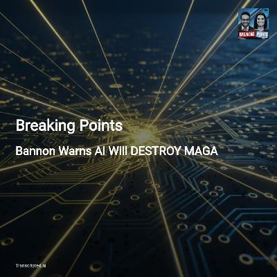 Bannon’s Warning: AI, Data Centers Threaten MAGA — Breaking Points (3-min) Bannon’s Warning: AI, Data Centers Threaten MAGA — Breaking Points (3-min)
