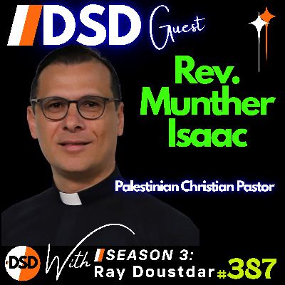EP#387 | GUEST | Reverand Munther Isaac: The Palestinian Pastor Shaking Up American Christianity EP#387 | GUEST | Reverand Munther Isaac: The Palestinian Pastor Shaking Up American Christianity