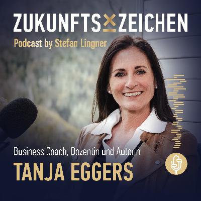 Mut und Zuversicht - Warum echte Veränderung im Inneren beginnt // Im Gespräch mit Tanja Eggers – Business Coach, Dozent