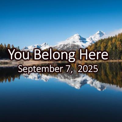 You Belong Here:  AHomecoming Celebration.  Setptember 7, 2025