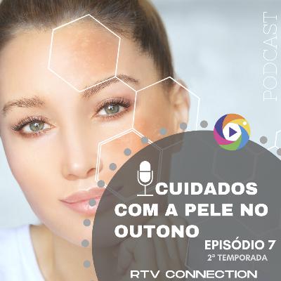 2ª TEMPORADA EP 07 CUIDADOS COM A PELE NO OUTONO