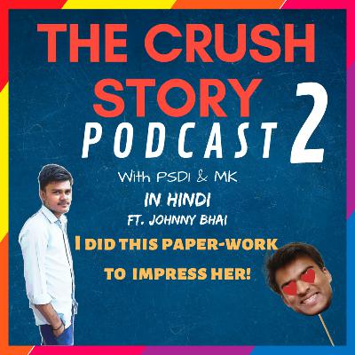 I did this Paper-Work to Impress Her ft. Johnny Bhai with PSD1 & MK | TCS Podcast(In Hindi) | Love stories of anonymous people.