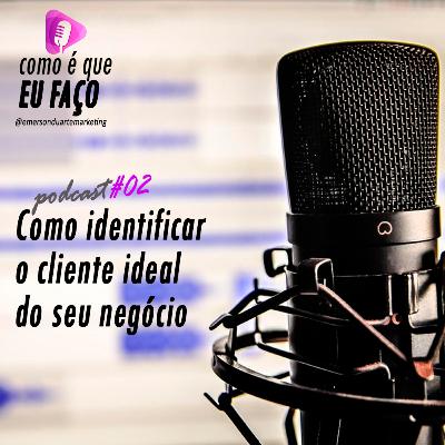 Como identificar o cliente ideal do seu negócio Como identificar o cliente ideal do seu negócio