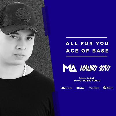 All For You - (Mauro Soto AM - Guaracha/Groove) - Ace Of Base - FREE DOWNLOAD - OPCION (BUY/COMPRAR)