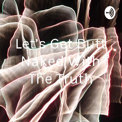 Let's Get Butt Naked With The Truth (Trailer)