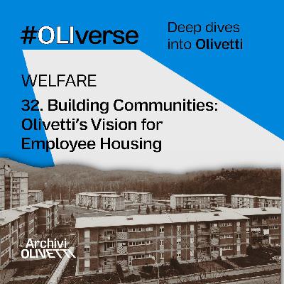 OLIverse - 32 - WELFARE - Building Communities: Olivetti’s Vision for Employee Housing OLIverse - 32 - WELFARE - Building Communities: Olivetti’s Vision for Employee Housing