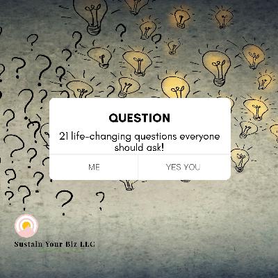 21 Life Changing Questions You Can't Afford to Not Ask