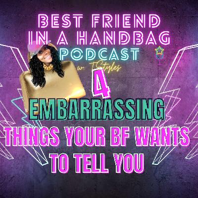 4 Embarrassing Things Your Best Friend Might Tell You