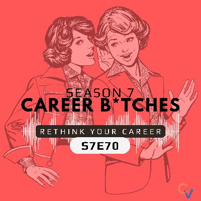 S7 | Ep 70 Rethink Your Career S7 | Ep 70 Rethink Your Career