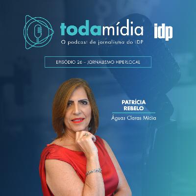 T1:E26 - Jornalismo Hiperlocal, com Patrícia Rebelo