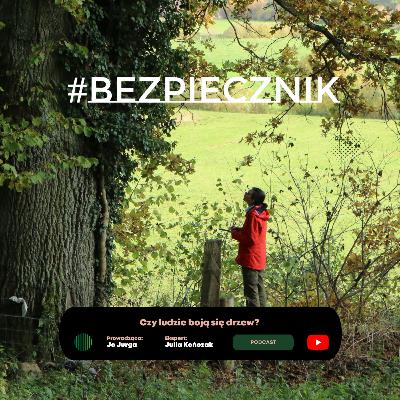 S06E06 #Bezpiecznik | Czy ludzie boją się drzew? S06E06 #Bezpiecznik | Czy ludzie boją się drzew?