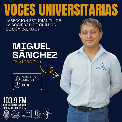 Voces Universitarias - PG 7 - La Sección estudiantil de la Sociedad de Química de México UADY | Invitado: Miguel Sánchez Voces Universitarias - PG 7 - La Sección estudiantil de la Sociedad de Química de México UADY | Invitado: Miguel Sánchez
